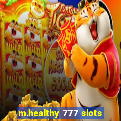 m.healthy 777 slots